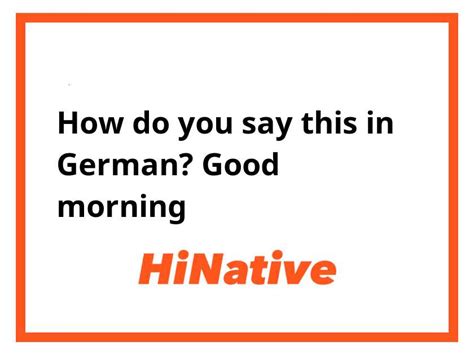 How Do You Say How Do You Say Good Morning In German Hinative How Do You Say How Do You Say Good Morning In German Hinative