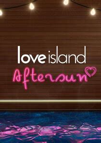 Love Island Aftersun Tvmaze Love Island Aftersun Tvmaze