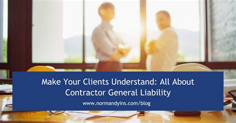 Make Your Clients Understand All About Contractor General Liability Make Your Clients Understand All About Contractor General Liability