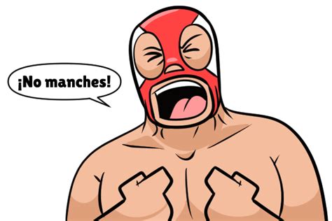 No Manches Meaning